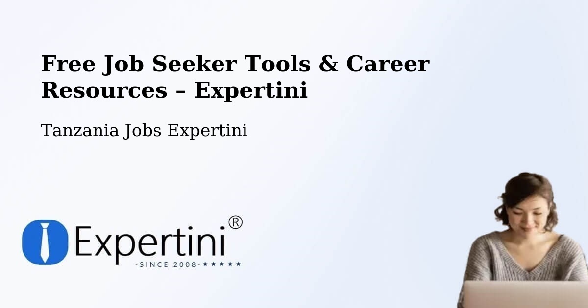 Free Job Seeker Tools & Career Resources – Kiwira - Kiwira, Tanzania Jobs Expertini